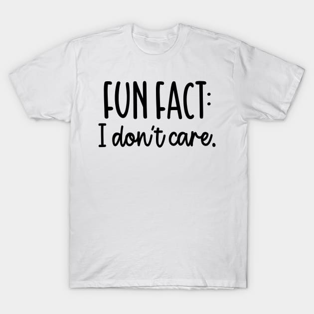 Fun Fact I Dont Care Shirt, Sarcastic Shirt, Cute Sassy Gift, Funny Grafic Tee, Gift For Her, Funny Mom Gift, Sassy Shirt, Sarcasm Women Tee T-Shirt by SeleART